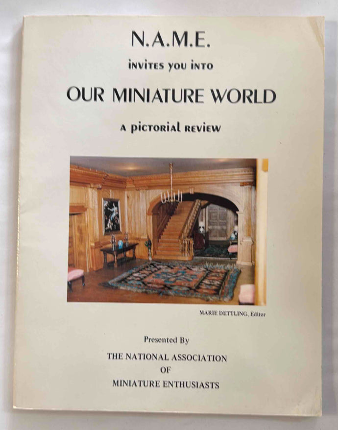 Our Miniature World, A Pictorial Review by the National Association of Miniature Enthusiasts