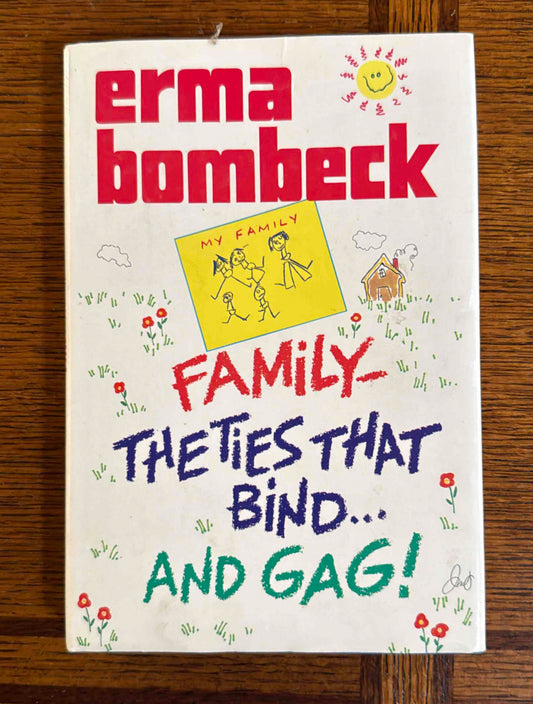 Erma Bombeck's Humorous Book, "Family: The Ties That Bind... and Gag!".