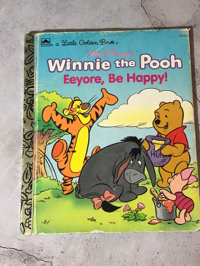 Walt Disney's Winnie The Pooh Eeyore, Be Happy! A Little Golden Book Copyright 1991 First Edition 102-62